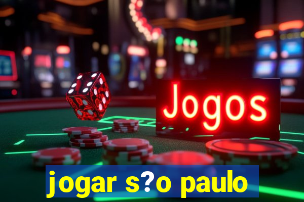 jogar s?o paulo