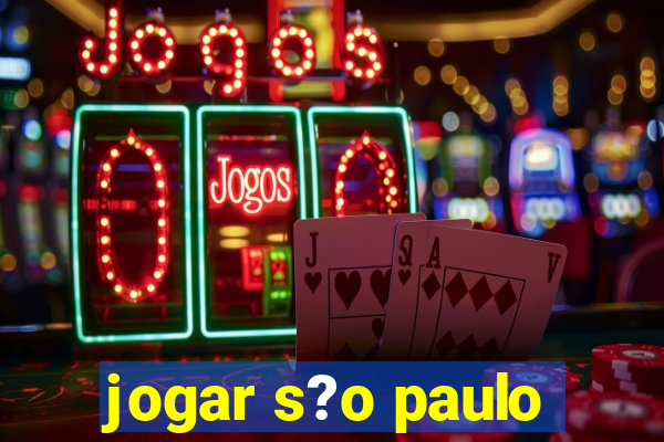 jogar s?o paulo