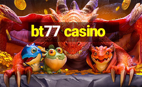 bt77 casino