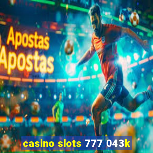 casino slots 777 043k