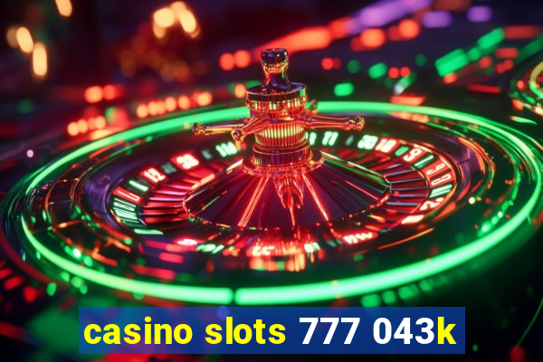 casino slots 777 043k