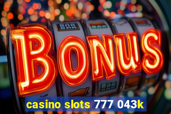 casino slots 777 043k