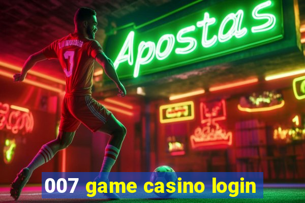 007 game casino login