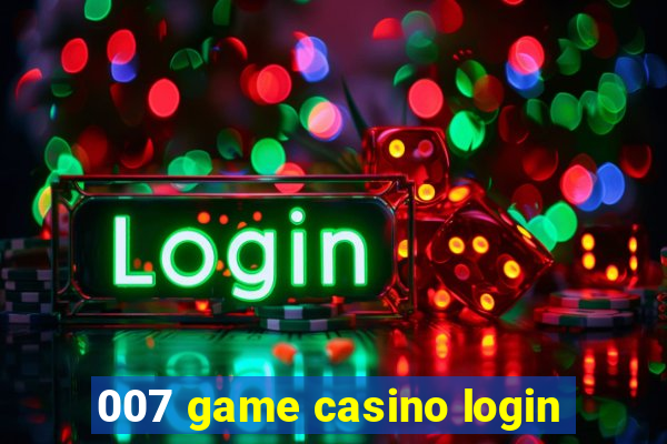 007 game casino login