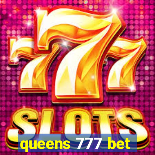 queens 777 bet