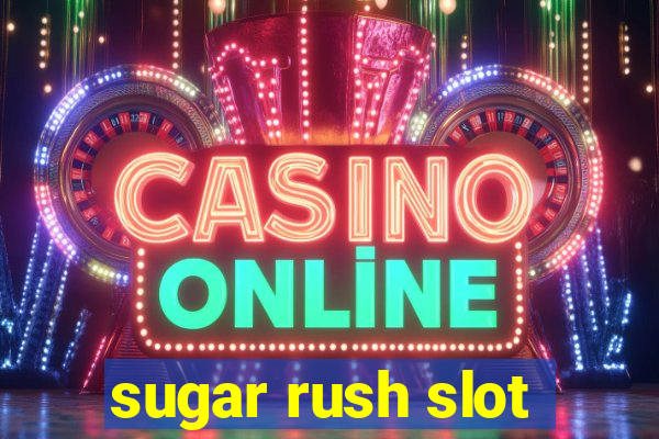 sugar rush slot