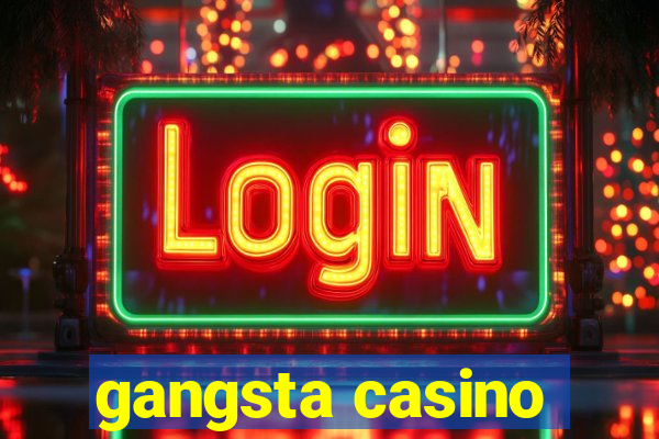 gangsta casino