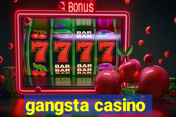 gangsta casino