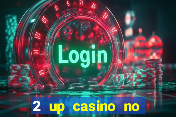 2 up casino no deposit bonus