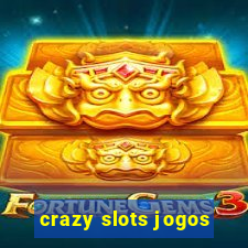 crazy slots jogos