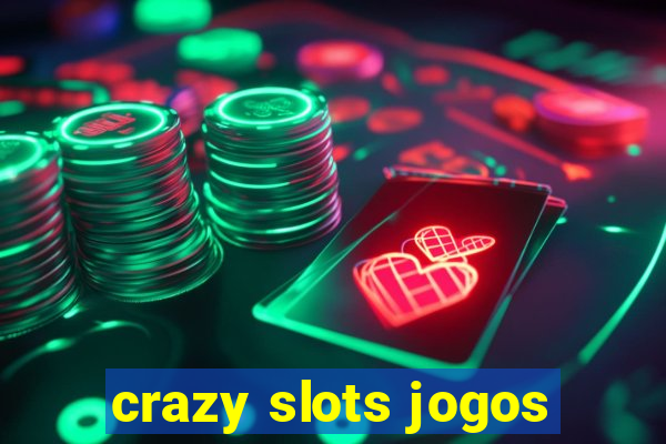 crazy slots jogos