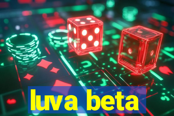 luva beta