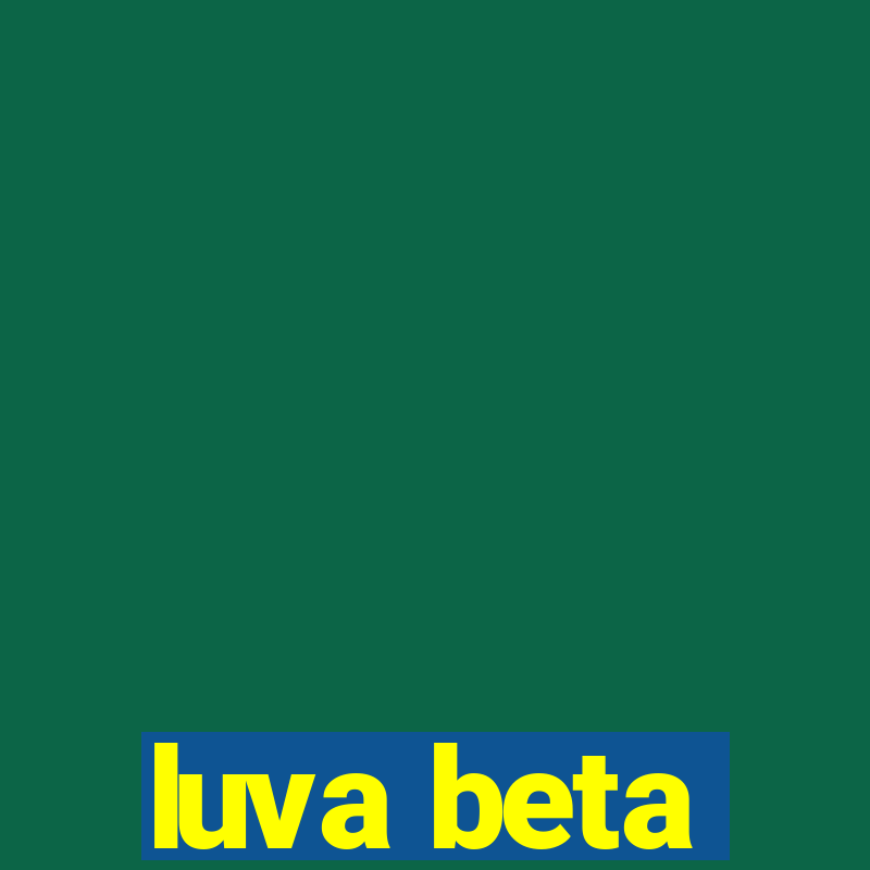 luva beta