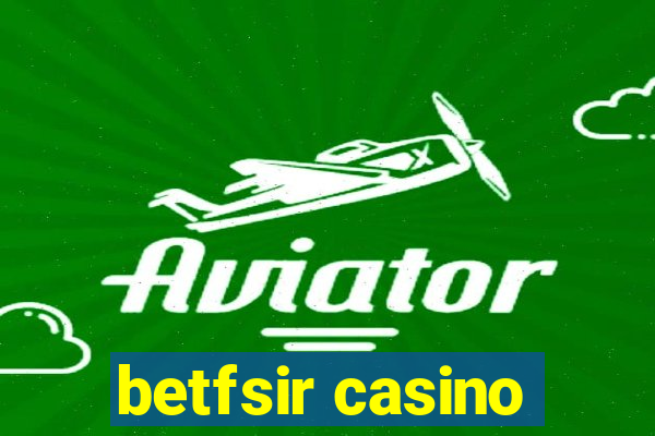 betfsir casino