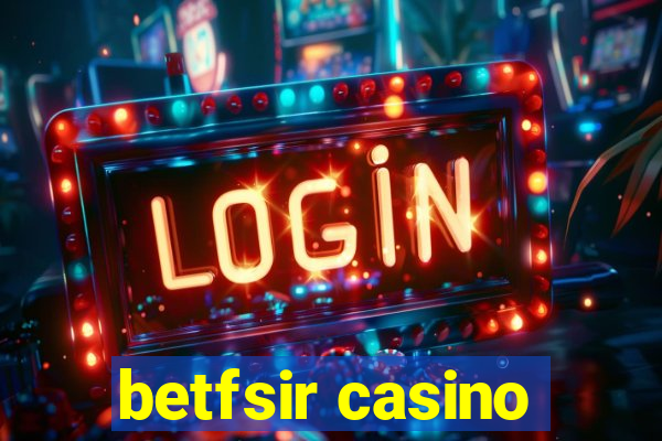 betfsir casino