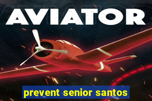 prevent senior santos