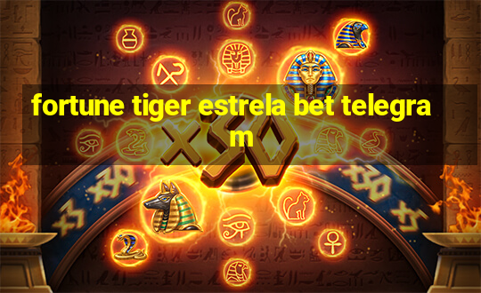 fortune tiger estrela bet telegram