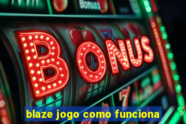 blaze jogo como funciona