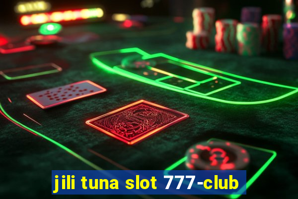 jili tuna slot 777-club