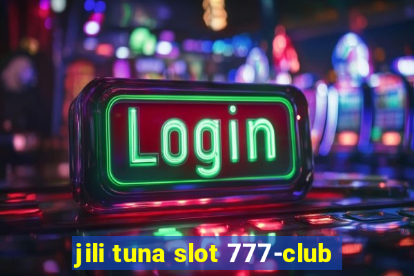 jili tuna slot 777-club