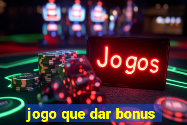 jogo que dar bonus