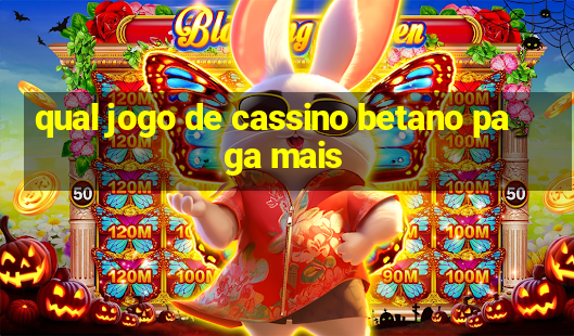 qual jogo de cassino betano paga mais