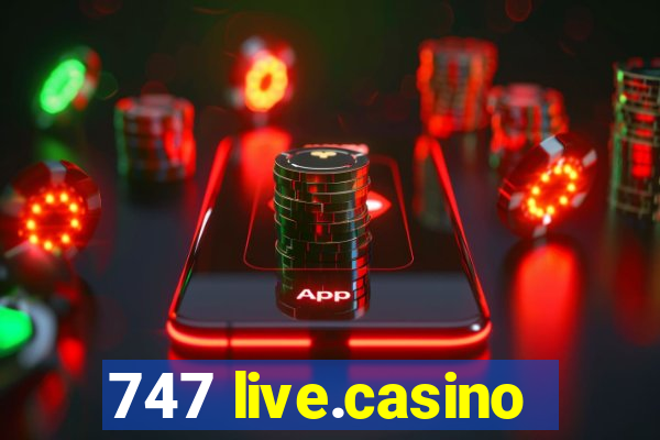 747 live.casino