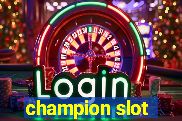 champion slot