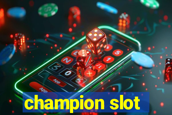 champion slot