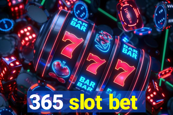 365 slot bet