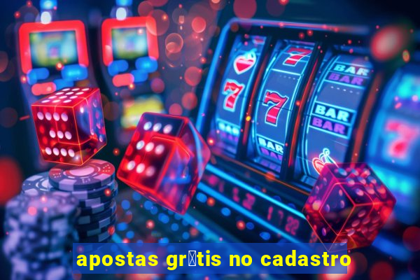 apostas gr谩tis no cadastro