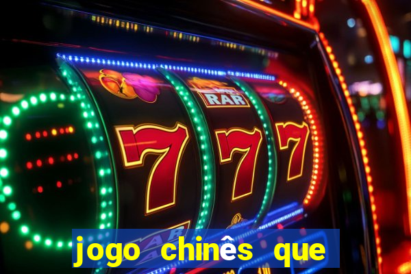 jogo chinês que ganha dinheiro