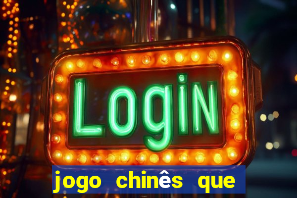 jogo chinês que ganha dinheiro