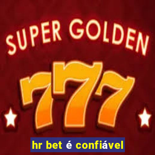 hr bet é confiável