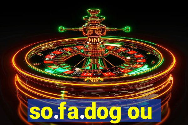 so.fa.dog ou