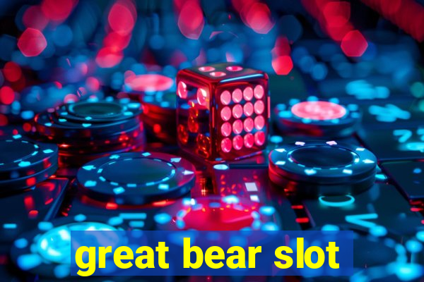 great bear slot