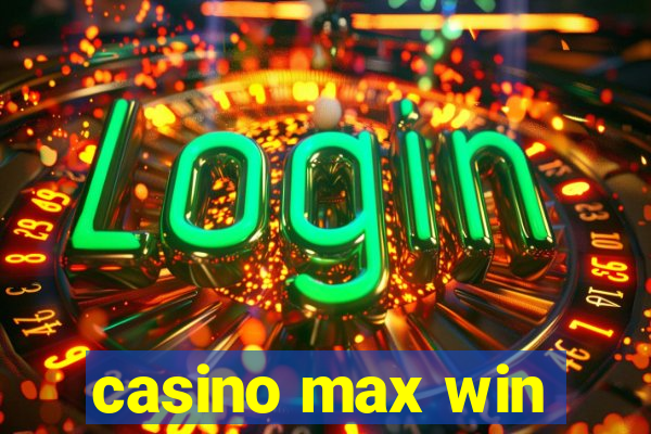 casino max win