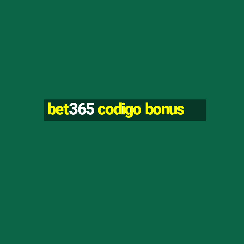 bet365 codigo bonus