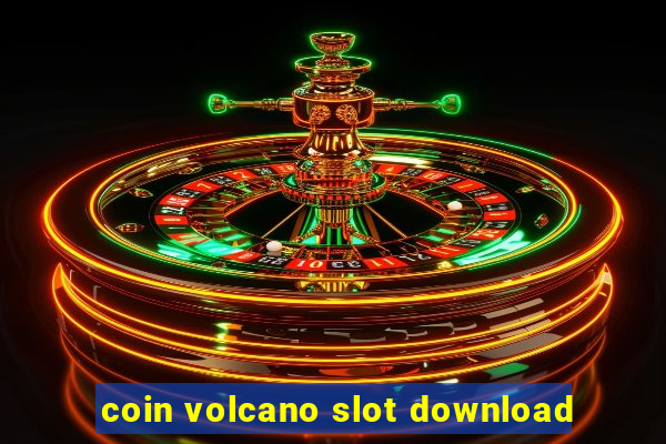 coin volcano slot download