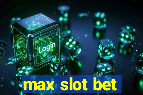 max slot bet