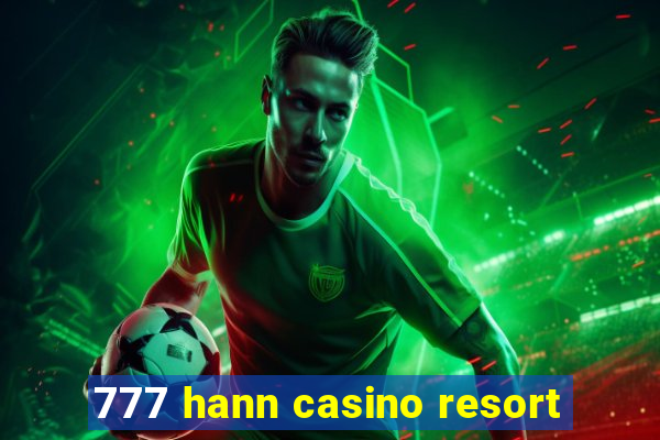 777 hann casino resort