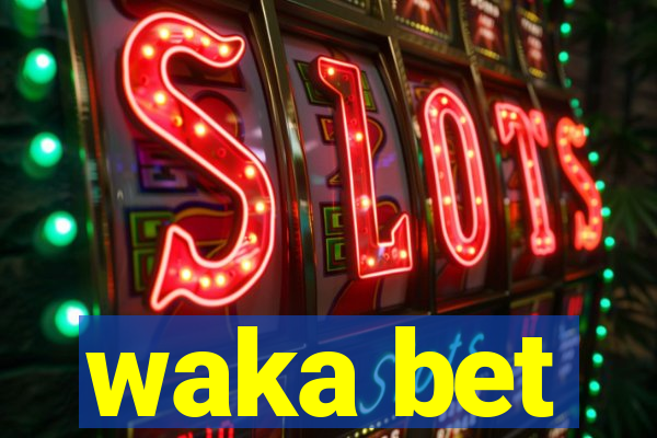 waka bet