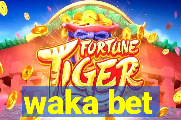 waka bet