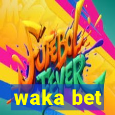 waka bet