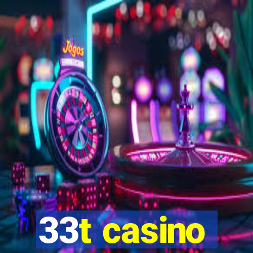 33t casino