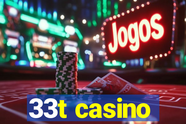 33t casino