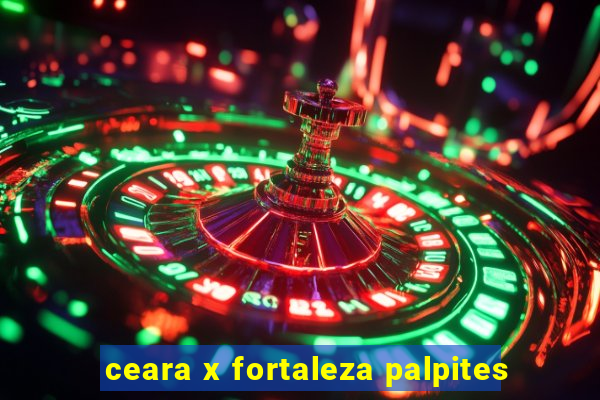 ceara x fortaleza palpites