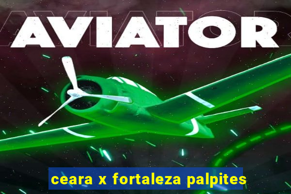 ceara x fortaleza palpites