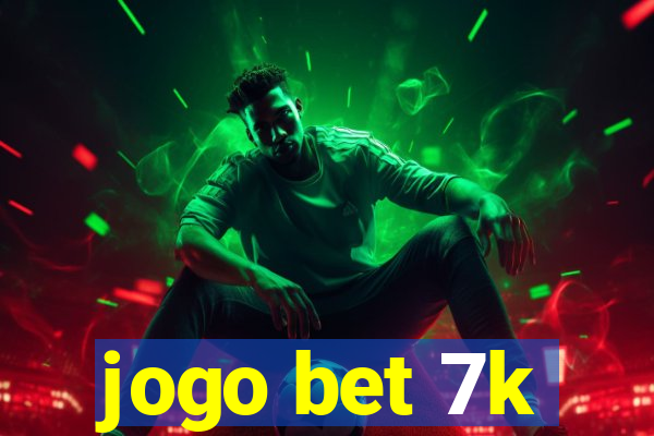 jogo bet 7k