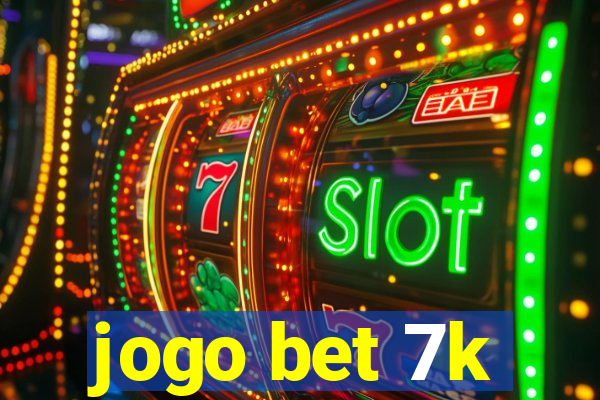 jogo bet 7k